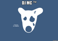 DJ МС ™ 