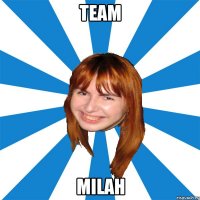 team Milah