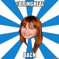 #BringNeal Back