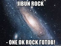 Jibun ROCK - ONE OK ROCK готов!