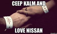ceep kalm and love nissan