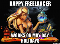 HAPPY FREELANCER WORKS ON MAY DAY HOLIDAYS