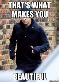 That's what makes you beautiful