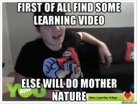 First of all find some learning video else will do mother nature