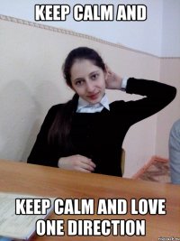 KEEP CALM AND KEEP CALM AND LOVE ONE DIRECTION