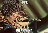 Fuck Everything