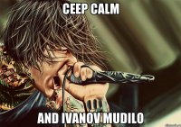 CEEP CALM AND IVANOV MUDILO
