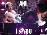 Ani, I ♥ You
