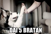  dai 5 bratan
