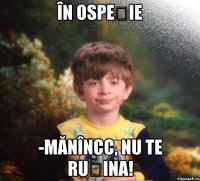 În ospeție -Mănîncc, nu te rușina!