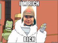 I`m rich Bich