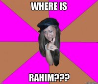 where is Rahim???