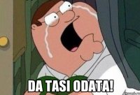  da tasi odata!