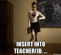  INSERT INTO teacher(id, ...