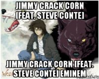 Jimmy Crack Corn [Feat. Steve Conte] Jimmy Crack Corn [Feat. Steve Conte] Eminem