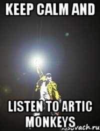 KEEP CALM AND LISTEN TO ARTIC MONKEYS