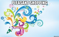 pleasant shopping 