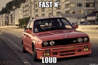 FAST N' LOUD