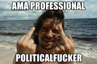 Ama professional politicalfucker