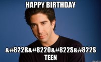 Happy Birthday &#822R&#822O&#822S&#822S teen