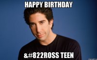 Happy Birthday &#822ross teen