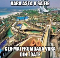 vara asta o sa fie cea mai frumoasa vara din toate