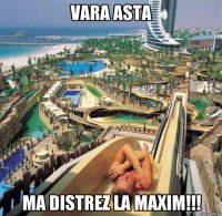 vara asta ma distrez la maxim!!!