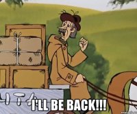  I'll be back!!!