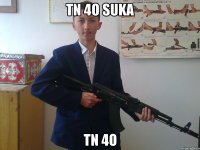 TN 4O SUKA TN 4O