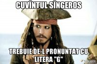 cuvîntul sîngeros trebuie de-l pronuntat cu litera ''g''
