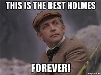 this is the best holmes forever!
