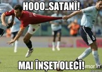 Hooo..Satanî! mai înşet olecî!