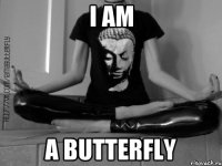 I am a butterfly