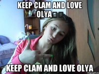 Keep clam and love Olya❤️ Keep clam and love Olya