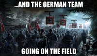 ...And the German team going on the field