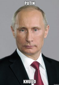 Putin Khuilo