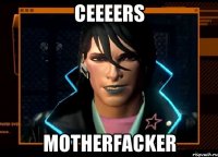 ceeeers motherfacker