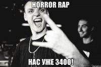 HORROR RAP Нас уже 3400!