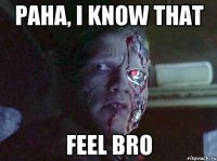 Paha, I Know That Feel Bro