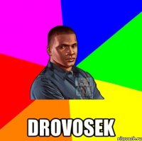  Drovosek
