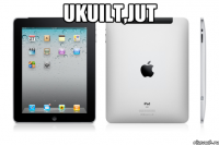 Ukuilt,jut 