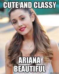 CUTE AND CLASSY ARIANA BEAUTIFUL