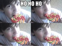 ho ho ho 
