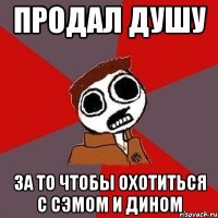 продал душу за то чтобы охотиться с Сэмом и Дином