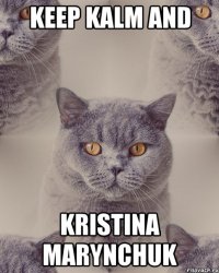 keep kalm and kristina marynchuk