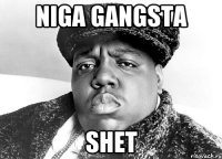NIGA GANGSTA SHET