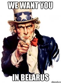 WE WANT YOU IN BELARUS