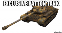 Exclusive Patton tank 