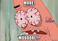 more! moooore!!!