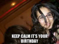  Keep calm it’s your birthday
